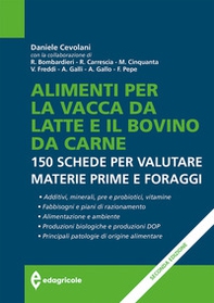 Alimenti per la vacca da latte e il bovino da carne. 150 schede per valutare materie prime e foraggi - Librerie.coop