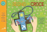 Il segno di croce. 25 attività per scoprire il tesoro di un piccolo gesto quotidiano - Librerie.coop Il segno di croce. 25 attività per scoprire il tesoro di un piccolo gesto quotidiano - Librerie.coop