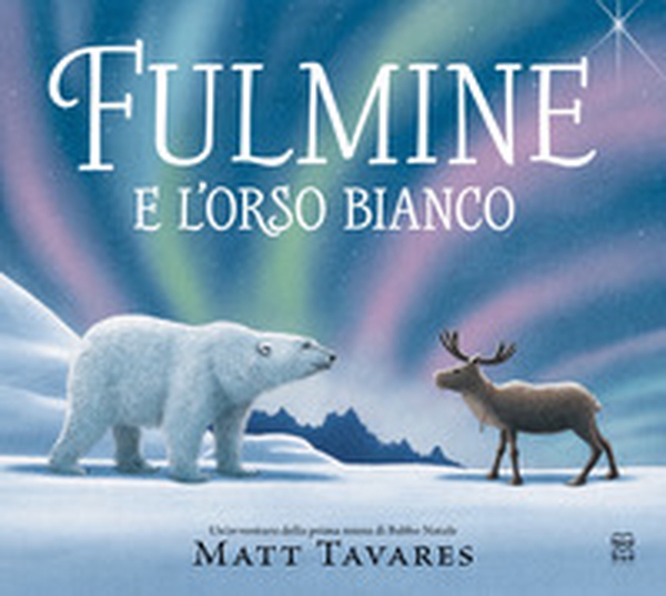 Fulmine e l'orso bianco. Un'avventura della prima renna di Babbo Natale - Librerie.coop