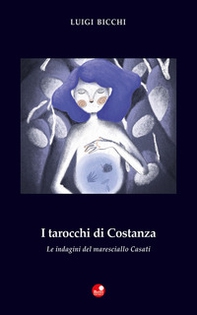 I tarocchi di Costanza. Le indagini del maresciallo Casati - Librerie.coop