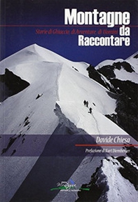 Montagne da raccontare. Storie di ghiaccio, di avventure, di uomini - Librerie.coop