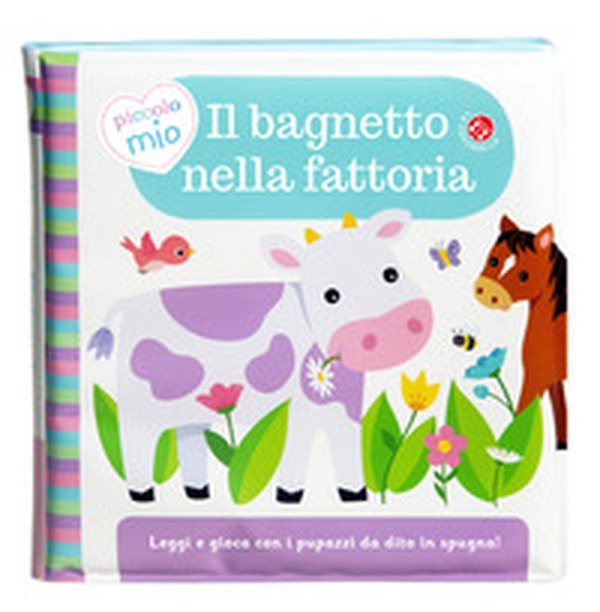 Il bagnetto nella fattoria - Librerie.coop Il bagnetto nella fattoria - Librerie.coop