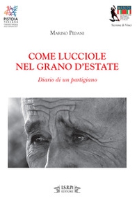 Come lucciole nel grano d'estate. Diario di un partigiano - Librerie.coop