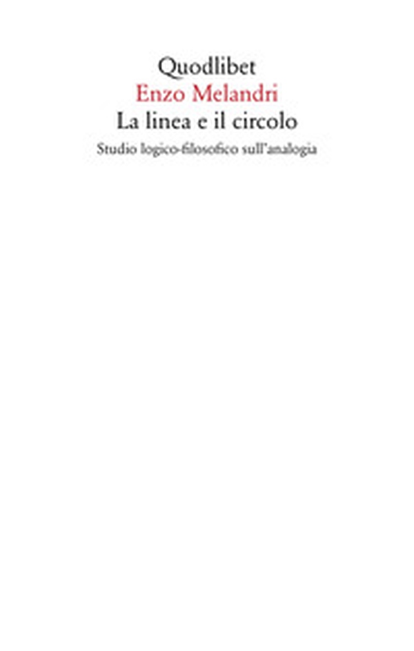 La linea e il circolo. Studio logico-filosofico sull'analogia - Librerie.coop La linea e il circolo. Studio logico-filosofico sull'analogia - Librerie.coop