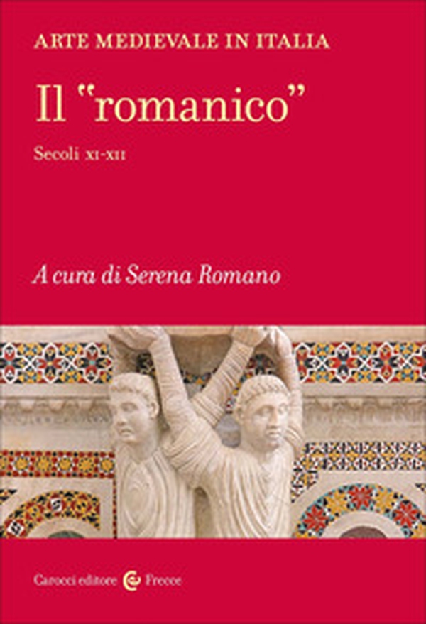 Arte medievale in Italia. Il «romanico». Secoli XI-XII - Librerie.coop Arte medievale in Italia. Il «romanico». Secoli XI-XII - Librerie.coop