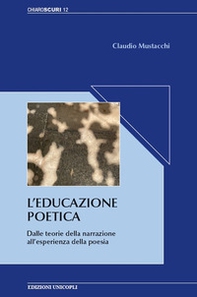 L'educazione poetica. Dalle teorie della narrazione all'esperienza della poesia - Librerie.coop