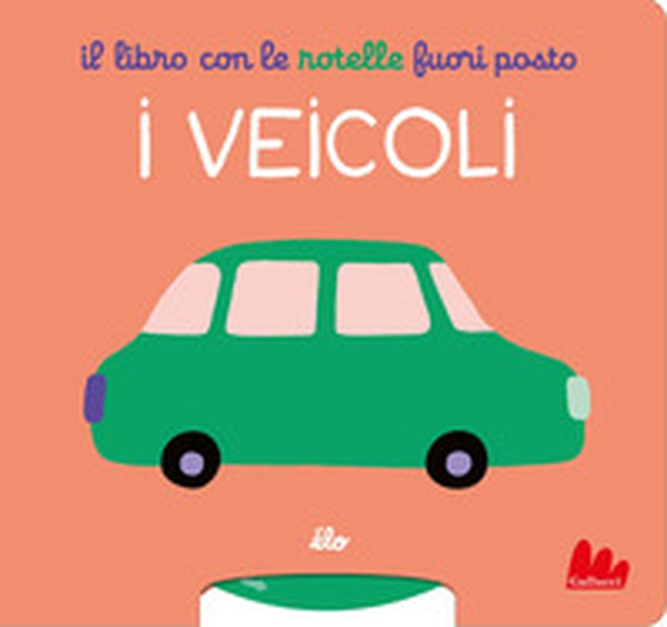 Il libro con le rotelle fuori posto. I veicoli - Librerie.coop
