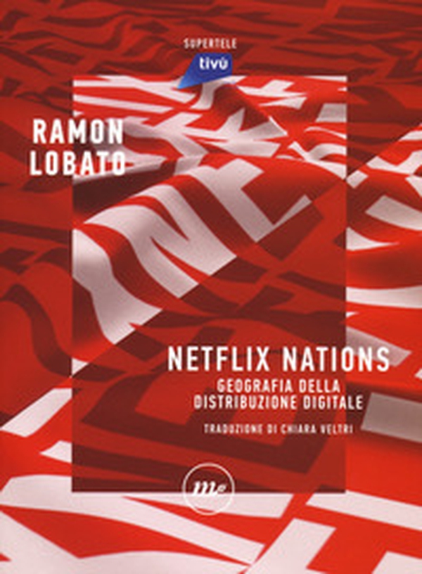 Netflix nations. Geografia della distribuzione digitale - Librerie.coop Netflix nations. Geografia della distribuzione digitale - Librerie.coop