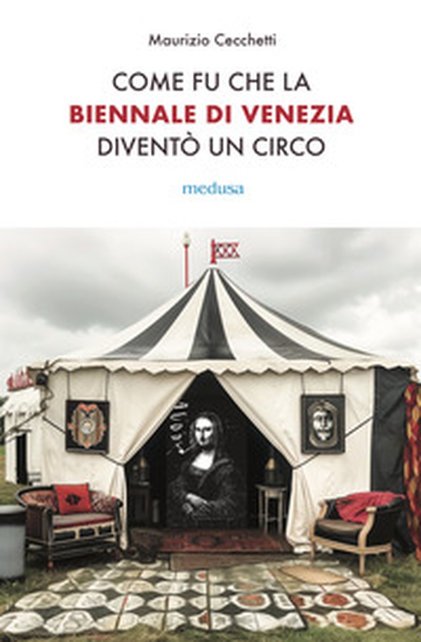 Come fu che la Biennale di Venezia diventò un circo. Le metamorfosi dell'aura e i giochi di potere nell'arte contemporanea - Librerie.coop Come fu che la Biennale di Venezia diventò un circo. Le metamorfosi dell'aura e i giochi di potere nell'arte contemporanea - Librerie.coop