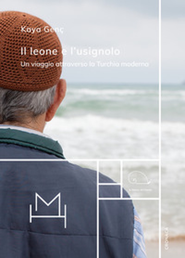 Il leone e l'usignolo. Un viaggio attraverso la Turchia moderna - Librerie.coop Il leone e l'usignolo. Un viaggio attraverso la Turchia moderna - Librerie.coop