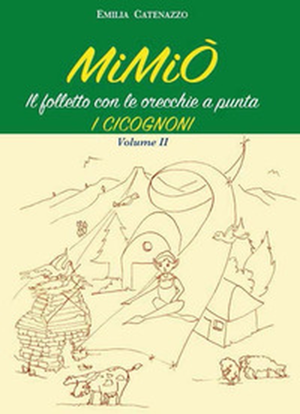 I cicognoni. Mimiò. il folletto con le orecchie a punta - Librerie.coop I cicognoni. Mimiò. il folletto con le orecchie a punta - Librerie.coop