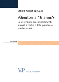 «Genitori a 16 anni?». La prevenzione dei comportamenti sessuali a rischio e della gravidanza in adolescenza - Librerie.coop