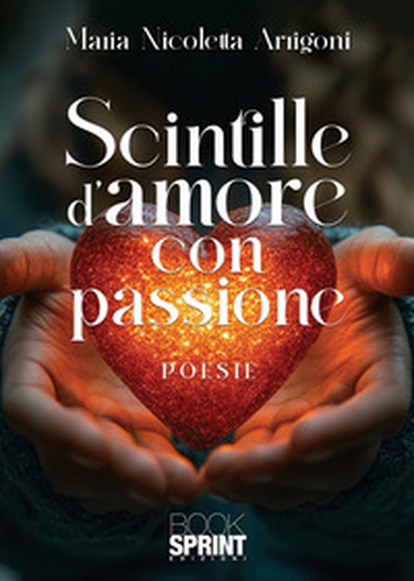Scintille d'amore con passione - Librerie.coop Scintille d'amore con passione - Librerie.coop