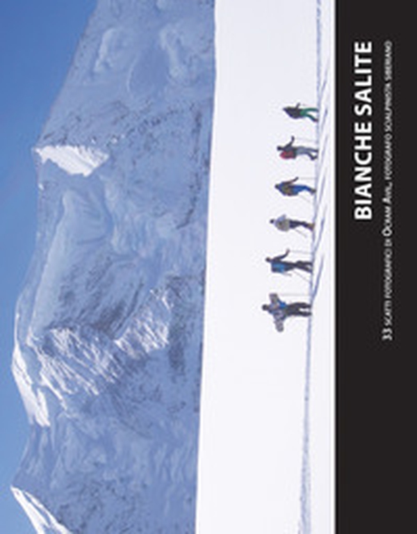 Bianche salite. 33 scatti fotografici di Ocram Avil, fotografo scialpinista siberiano - Librerie.coop Bianche salite. 33 scatti fotografici di Ocram Avil, fotografo scialpinista siberiano - Librerie.coop