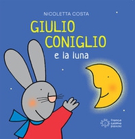 Giulio Coniglio e la luna - Librerie.coop Giulio Coniglio e la luna - Librerie.coop