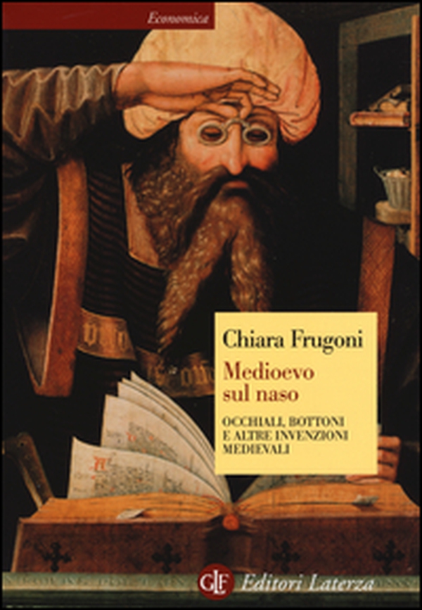 Medioevo sul naso. Occhiali, bottoni e altre invenzioni medievali - Librerie.coop Medioevo sul naso. Occhiali, bottoni e altre invenzioni medievali - Librerie.coop
