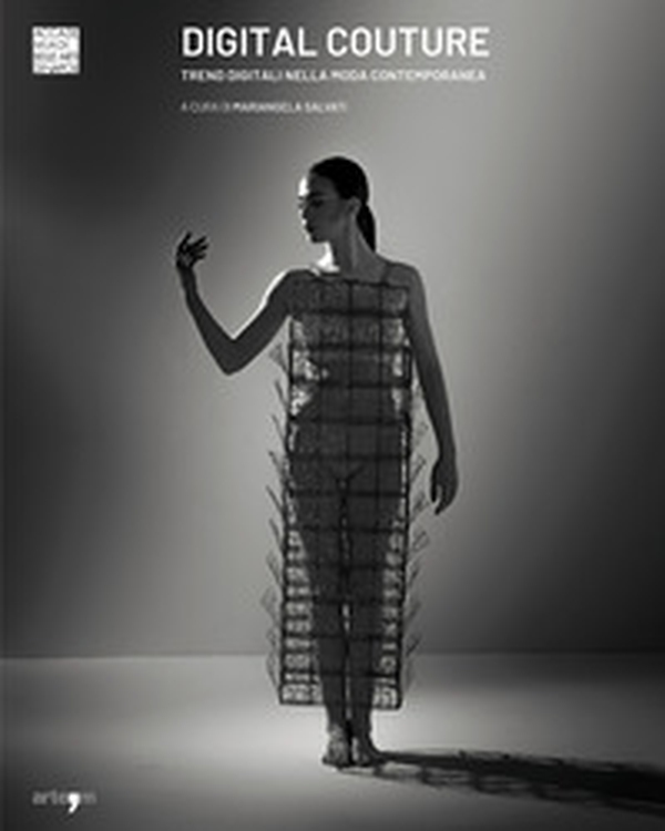 Digital Couture. Trend digitali nella moda contemporanea - Librerie.coop Digital Couture. Trend digitali nella moda contemporanea - Librerie.coop