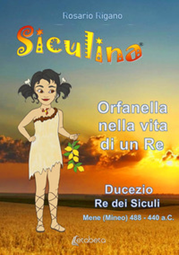 Siculina. Orfanella nella vita di un Re - Librerie.coop Siculina. Orfanella nella vita di un Re - Librerie.coop