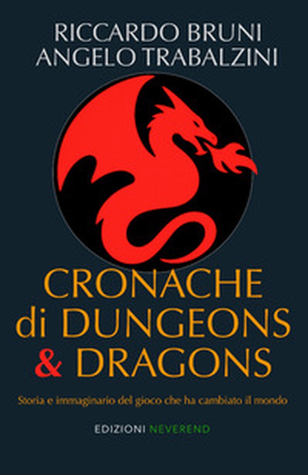 Cronache di Dungeons & Dragons. Storia e immaginario del gioco che ha cambiato il mondo - Librerie.coop
