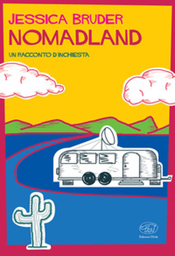 Nomadland. Un racconto d'inchiesta - Librerie.coop Nomadland. Un racconto d'inchiesta - Librerie.coop