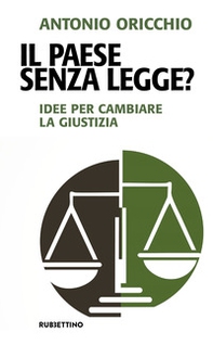 Il paese senza legge? Idee per cambiare la giustizia - Librerie.coop