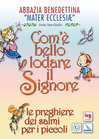 Com'è bello lodare il Signore. Le preghiere dei Salmi per i piccoli - Librerie.coop