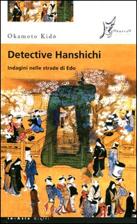 Detective Hanshichi. Indagini nelle strade di Edo - Vol. 2 - Librerie.coop