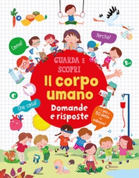 Il corpo umano. Domande e risposte. Guarda e scopri - Librerie.coop Il corpo umano. Domande e risposte. Guarda e scopri - Librerie.coop