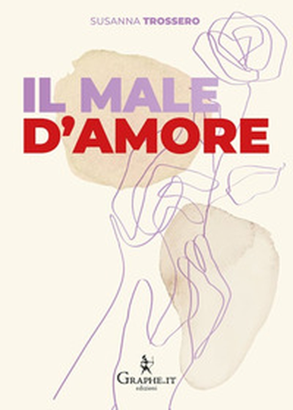 Il male d'amore. Perché non succede mai che si sia pronti insieme a ricominciare da soli - Librerie.coop Il male d'amore. Perché non succede mai che si sia pronti insieme a ricominciare da soli - Librerie.coop