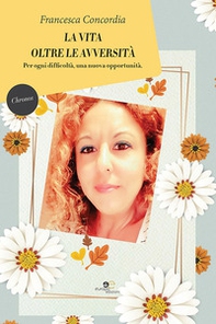 La vita oltre le avversità - Librerie.coop