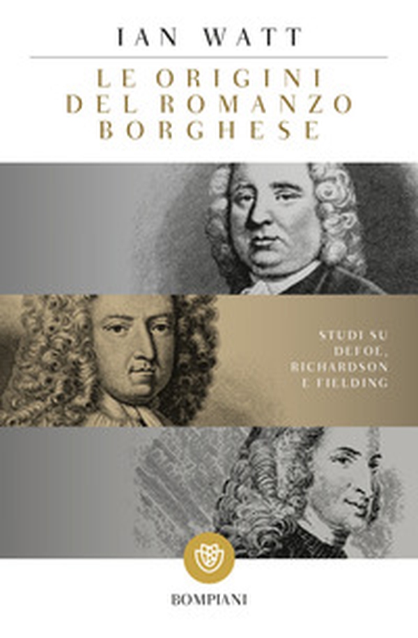 Le origini del romanzo borghese. Studi su Defoe, Richardson e Fielding - Librerie.coop Le origini del romanzo borghese. Studi su Defoe, Richardson e Fielding - Librerie.coop