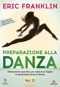 Preparazione alla danza. Allineamento specifico per esibirsi al meglio in qualunque tipo di danza - Vol. 2 - Librerie.coop