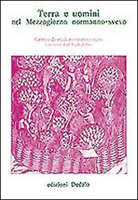 Terra e uomini nel mezzogiorno normanno-svevo. Atti delle 7 Giornate normanno-sveve - Librerie.coop