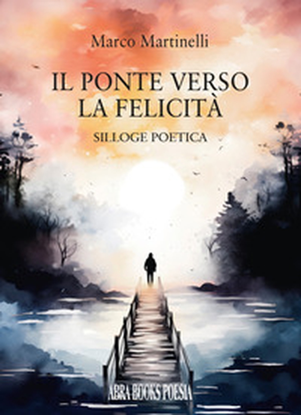 Il Ponte verso la felicità. - Librerie.coop Il Ponte verso la felicità. - Librerie.coop