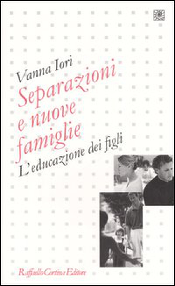 Separazioni e nuove famiglie. L'educazione dei figli - Librerie.coop Separazioni e nuove famiglie. L'educazione dei figli - Librerie.coop