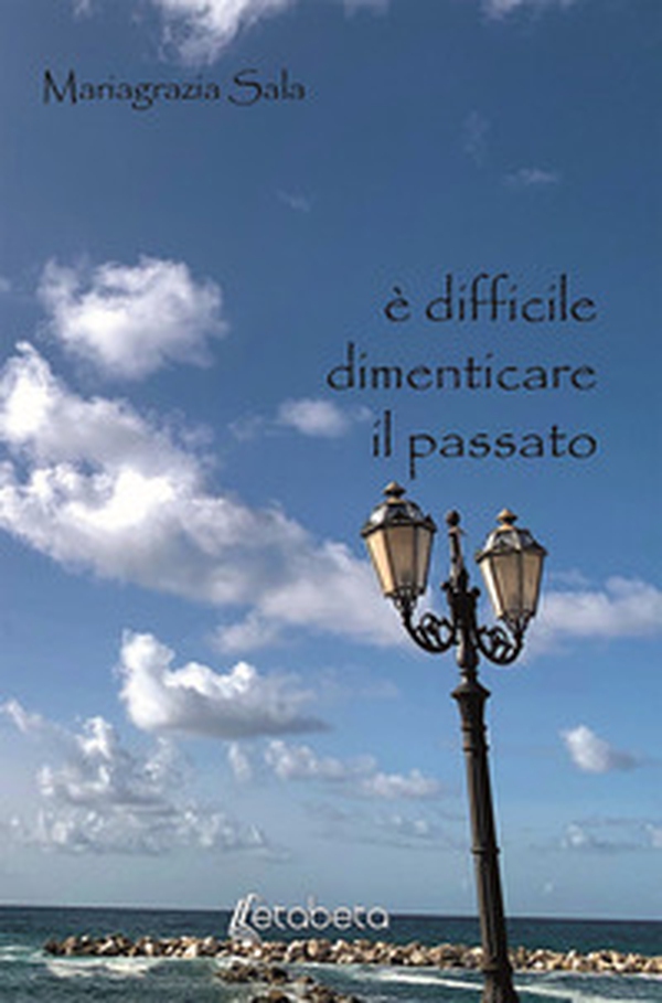 È difficile dimenticare il passato - Librerie.coop È difficile dimenticare il passato - Librerie.coop