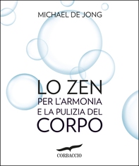Lo Zen per l'armonia e la pulizia del corpo - Librerie.coop