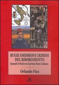 Bugie, omissioni, crimini del Risorgimento. Quando il Sud era il primo Stato italiano - Librerie.coop