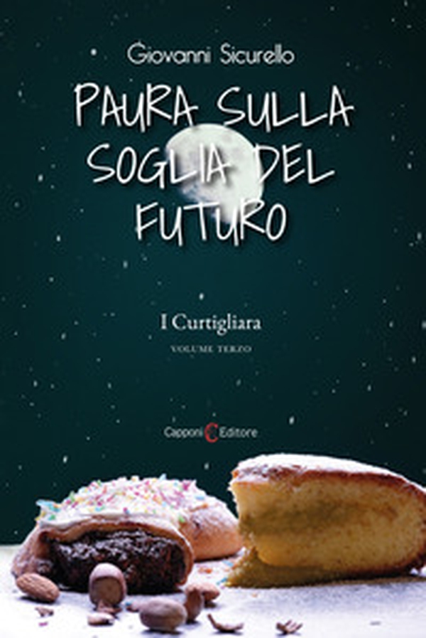 Paura sulla soglia del futuro. I Curtigliara - Vol. 3 - Librerie.coop Paura sulla soglia del futuro. I Curtigliara - Vol. 3 - Librerie.coop