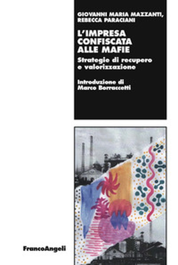 L'impresa confiscata alle mafie. Strategie di recupero e valorizzazione - Librerie.coop L'impresa confiscata alle mafie. Strategie di recupero e valorizzazione - Librerie.coop