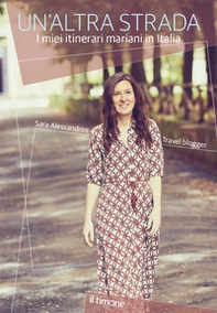 Un'altra strada. I miei itinerari mariani in Italia - Librerie.coop