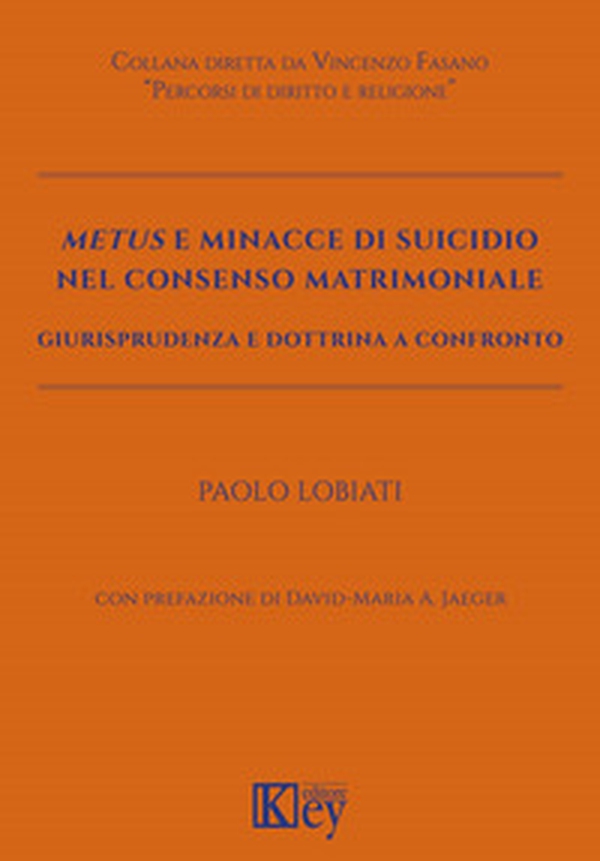 Metus e minacce di suicidio nel consenso matrimoniale. Giurisprudenza e dottrina a confronto - Librerie.coop Metus e minacce di suicidio nel consenso matrimoniale. Giurisprudenza e dottrina a confronto - Librerie.coop