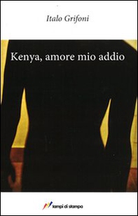 Kenya. Amore mio addio - Librerie.coop Kenya. Amore mio addio - Librerie.coop