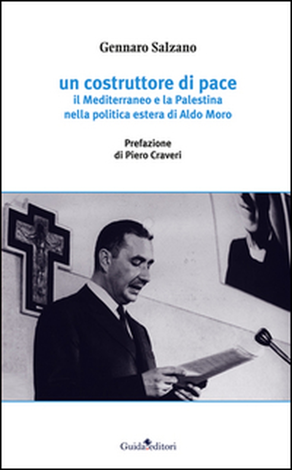 Un costruttore di pace. Il Mediterraneo e la Palestina nella politica estera di Aldo Moro - Librerie.coop Un costruttore di pace. Il Mediterraneo e la Palestina nella politica estera di Aldo Moro - Librerie.coop