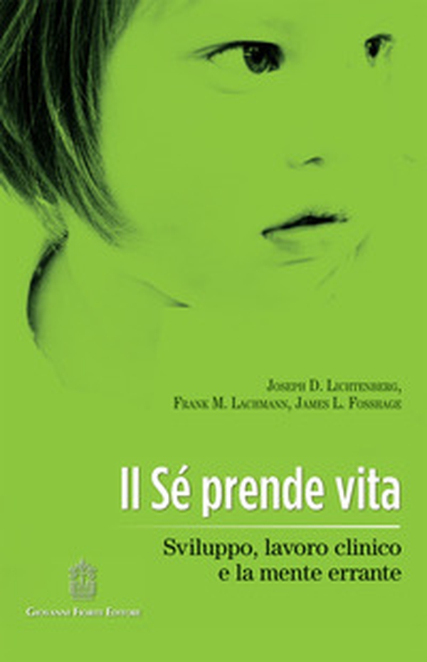 Il Sè prende vita. Sviluppo, lavoro clinico e la mente errante - Librerie.coop Il Sè prende vita. Sviluppo, lavoro clinico e la mente errante - Librerie.coop