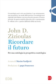 Ricordare il futuro. Per una ontologia in prospettiva escatologica - Librerie.coop