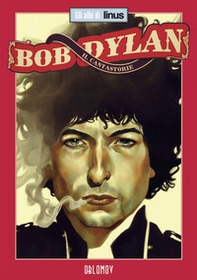 Bob Dylan. Il cantastorie - Librerie.coop