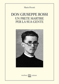 Don Giuseppe Rossi. Un prete martire per la sua gente - Librerie.coop Don Giuseppe Rossi. Un prete martire per la sua gente - Librerie.coop