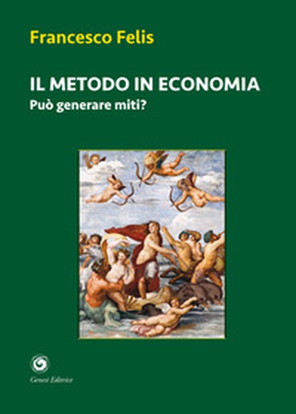 Il metodo in economia. Può generare miti? - Librerie.coop
