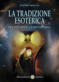 La tradizione esoterica. Fra metafisica e metastoria - Librerie.coop